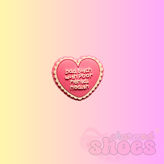 Bad B With Poor Mental Health Shoe Charm