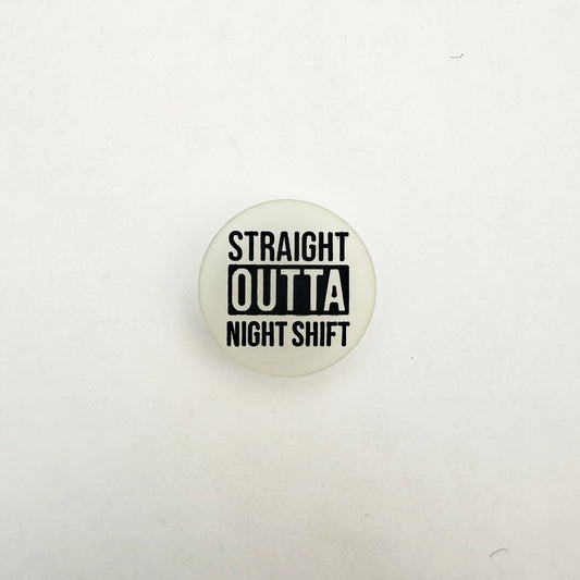 Straight Outta Night Shift Charm